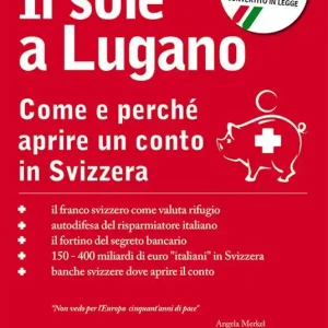 Il sole a Lugano. Come e perché aprire un conto in Svizzera Miglior Prezzo