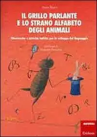 Prezzo Ridotto Il grillo parlante e lo strano alfabeto degli animali. Filastrocche e attività ludiche per lo sviluppo del linguaggio