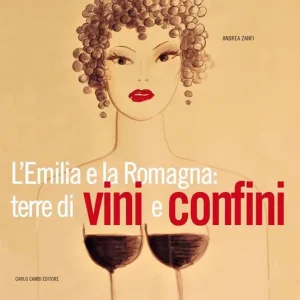 Esclusivo L‘Emilia e la Romagna terre di vini e confini