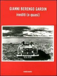 Gianni Berengo Gardin. Inediti (o quasi). Ediz. illustrata Professionale