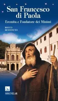 Non Perdere San Francesco di Paola. Eremita e fondatore dei minimi