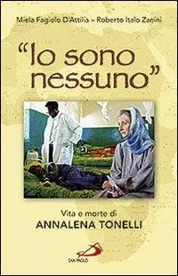 «Io sono nessuno». Vita e morte di Annalena Tonelli Offerta