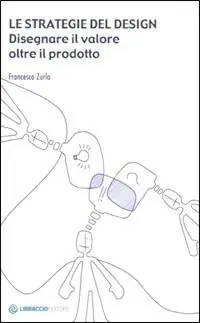 Ultima Occasione Le strategie del design. Disegnare il valore oltre il prodotto