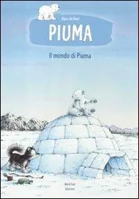 Saldi Il mondo di Piuma. Ediz. illustrata
