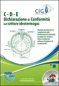 C-D-E. Dichiarazione di conformità nel settore idrotermogas. Con CD-ROM Esclusivo