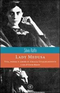 Lady Medusa. Vita, poesia e amori di Amalia Guglielminetti Scelto Dai Clienti
