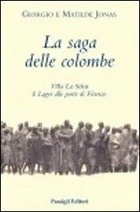 La saga delle colombe. Villa La Selva il lager alle porte di Firenze Spedizione Espresso