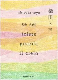 Nuovo Arrivo Se sei triste guarda il cielo