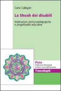 La Shoah dei disabili. Implicazioni storico-pedagogiche e progettualità educative Miglior Prezzo