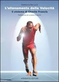 L‘allenamento della velocità. Il sistema di Charlie Francis Prezzo Di Fabbrica