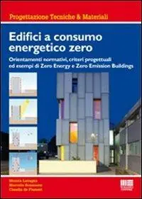 Edifici a consumo energetico zero. Orientamenti normativi, criteri progettuali ed esempi di zero energy e zero emission buildings Reso Gratuito