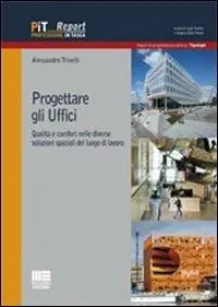 Acquista Ora Progettare gli uffici. Qualità e comfort nelle diverse soluzioni del luogo di lavoro