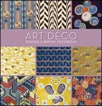 Art Déco. Disegni e motivi decorativi. Ediz. illustrata Non Perdere