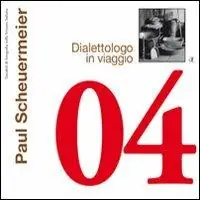 Paul Scheuermeier. Dialettologo in viaggio. Ediz. illustrata Super Prezzo