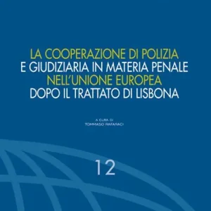 La cooperazione di polizia e giudiziaria in materia penale nell‘Unione europea dopo il Trattato di Lisbona Ordina Subito