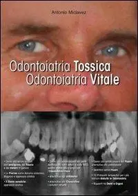Prezzo Conveniente Odontoiatria tossica. Odontoiatria vitale. I danni dell‘odontoiatria e le soluzioni. Per pazienti, dentisti e medici