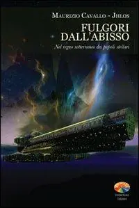 Fulgori dall‘abisso. Nel regno sotterraneo dei popoli stellari Quantità Limitata
