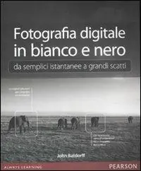 Nuovo Arrivo Fotografia digitale in bianco e nero da semplici istantanee a grandi scatti. Ediz. illustrata