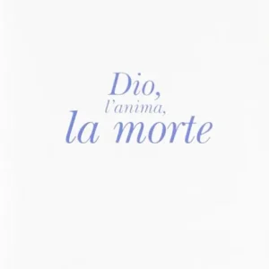 Dio, l‘anima, la morte Non Perdere
