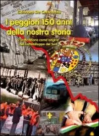 Prezzo Basso I peggiori 150 anni della nostra storia. L‘unificazione come origine del sottosviluppo del sud