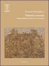 Volontà e assenso. L‘impossibilità di decidere che cosa credere Compra Online