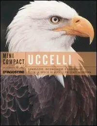 Compra Oggi Stesso Uccelli. Conoscere, riconoscere e osservare tutte le specie di uccelli presenti in Europa