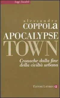 Apocalypse town. Cronache dalla fine della civiltà urbana Occasione