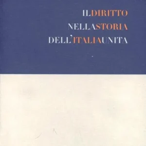Il diritto nella storia dell‘Italia unita Occasione Imperdibile