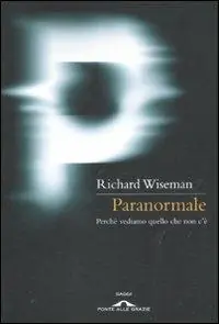 Paranormale. Perché vediamo quello che non c‘è Novità