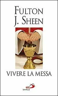Super Prezzo Vivere la messa. Riflessioni sulla santa messa celebrata nella forma straordinaria del rito romano