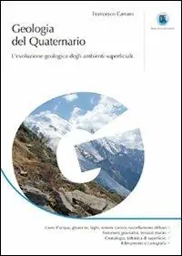 Geologia del quaternario. L‘evoluzione geologica degli ambienti superficiali. Ediz. illustrata Prezzo Basso