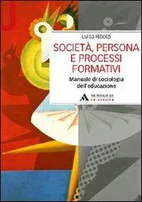 Di Tendenza Società, persona e processi formativi. Manuale di sociologia dell‘educazione