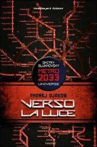 Verso la luce. Metro 2033 universe Compra Adesso