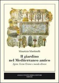 Prezzo Basso Il giardino nel Mediterraneo antico. Egitto, Vicino Oriente e mondo ellenico