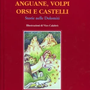 Anguane, volpi, orsi e castelli. Storie nelle Dolomiti Vendita Finale
