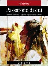 Passarono di qui. Duecento anni di vita e guerre degli indiani d‘America Ultima Occasione