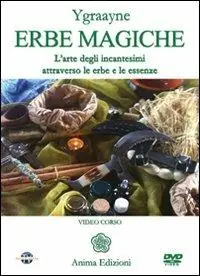 Erbe magiche. L‘arte degli incantesimi attraverso le erbe e le essenze. Con DVD Must-Have