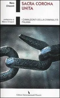 Sacra Corona Unita. I camaleonti della criminalità italiana Subito Disponibile