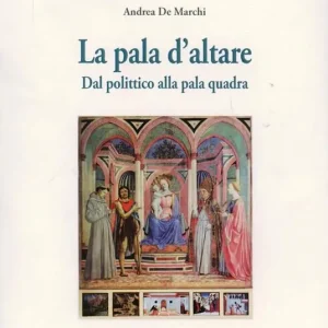 A Buon Prezzo La pala d‘altare. Dal polittico alla pala quadra. Con CD-ROM