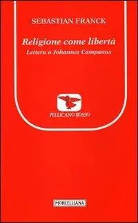 Ordina Subito Religione come libertà. Lettera a Johannes Campanus