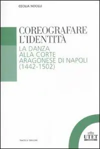Prezzo Di Fabbrica Coreografare l‘identità. La danza alla corte Aragonese di Napoli (1442-1502)
