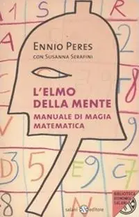 L‘elmo della mente. Manuale di magia matematica Ordina Subito
