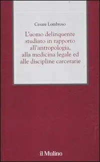 Prezzo Scontato L‘uomo delinquente studiato in rapporto all‘antropologia, alla medicina legale ed alle discipline carcerarie