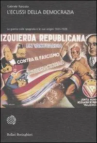 Scelto Dai Clienti L‘eclissi della democrazia. La guerra civile spagnola e le sue origini (1931-1939)