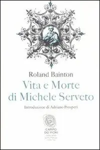 Vita e morte di Michele Serveto Compra Oggi Stesso