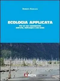 Ecologia applicata. Per un uso consapevole dell‘aria, dell‘acqua e del suolo Pagamento Sicuro