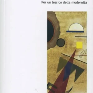 Crisi. Per un lessico della modernità Non Perdere