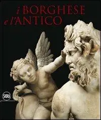 I Borghese e l‘antico. Ediz. illustrata Super Prezzo
