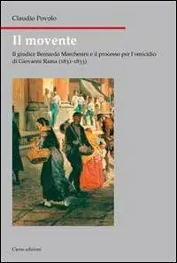 Acquista Ora Il movente. Il giudice Bernardo Marchesini e il processo per l‘omicidio di Giovanni Rama (1831-1833)