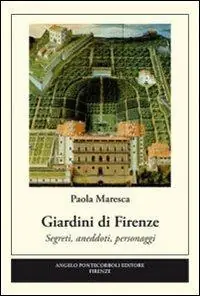 Giardini di Firenze. Segreti, anedotti, personaggi Scelto Dai Clienti